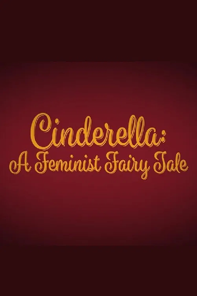 Cinderella: A Feminist Fairy Tale