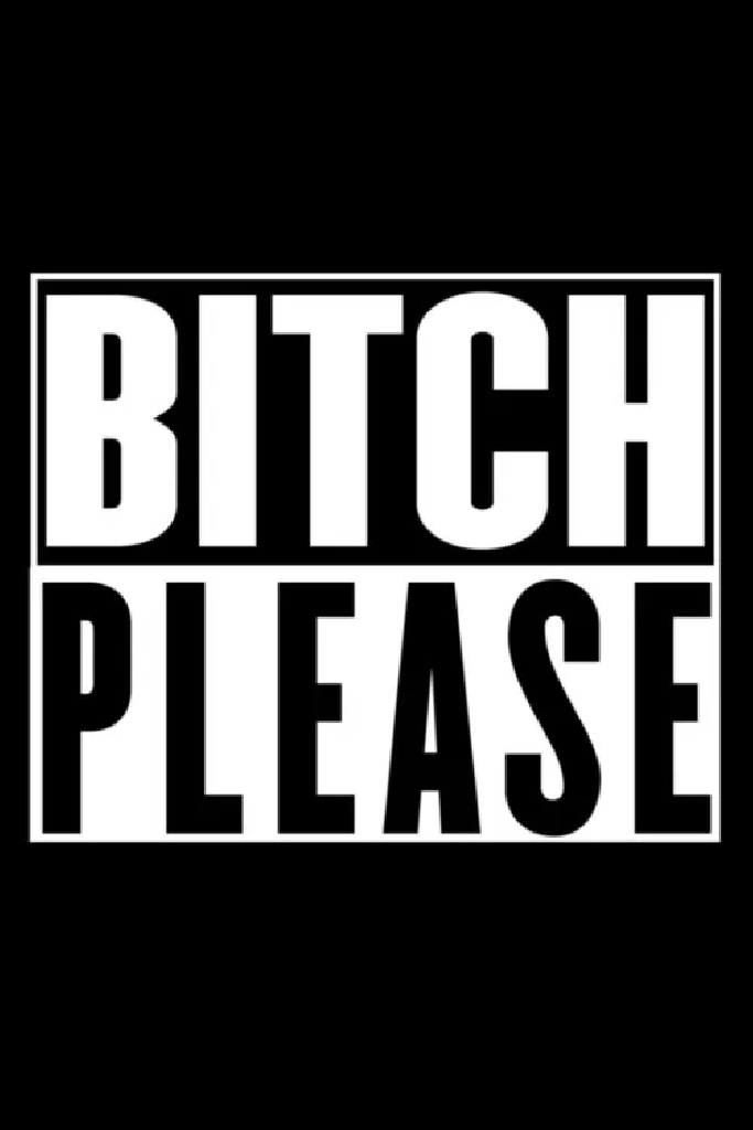 Bitch Please