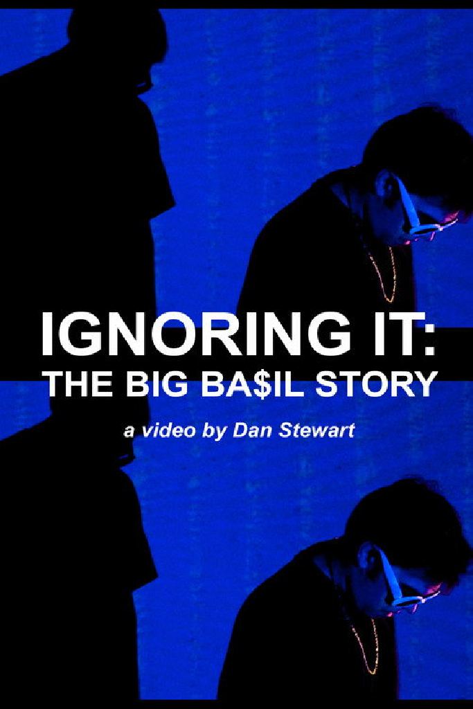 Ignoring It: The Big Ba$il Story