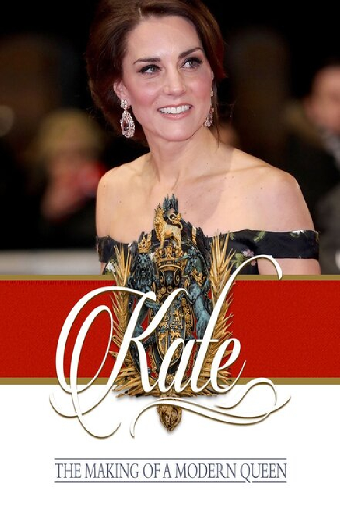 Kate: The Making of a Modern Queen