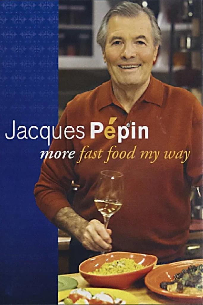 Jacques Pépin: More Fast Food My Way