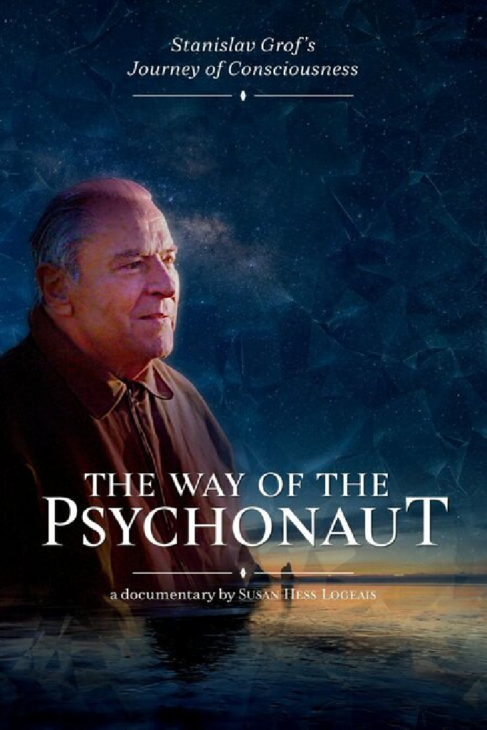 The Way of the Psychonaut: Stanislav Grof's Journey of Consciousness