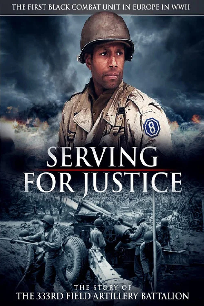 Serving For Justice The Story Of The 333Rd Field Artillery Battalion