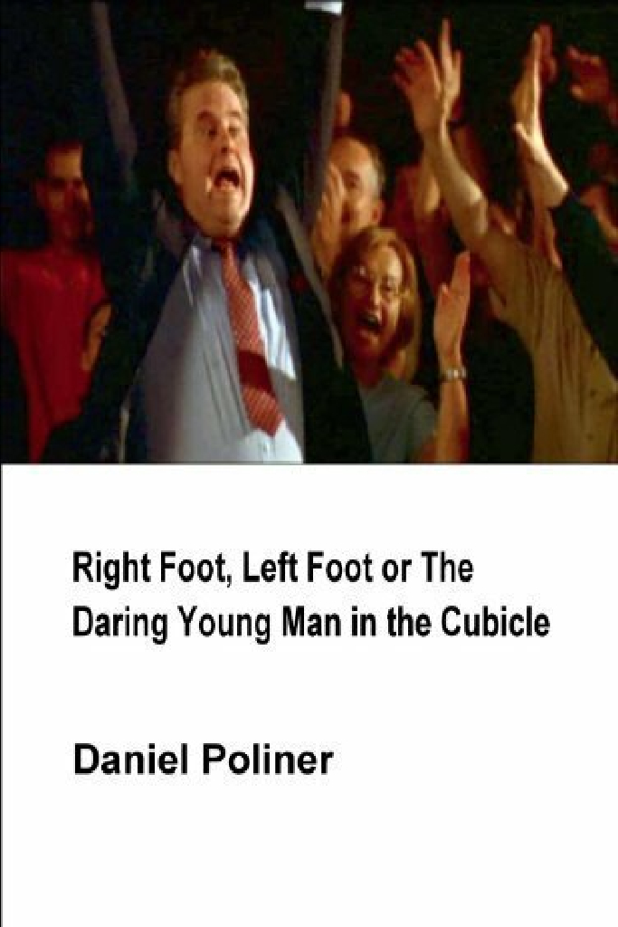 Right Foot, Left Foot or the Daring Young Man in the Cubicle