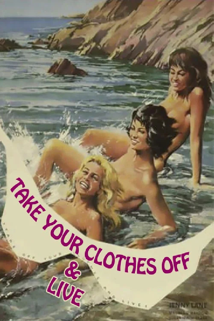 Take Off Your Clothes and Live