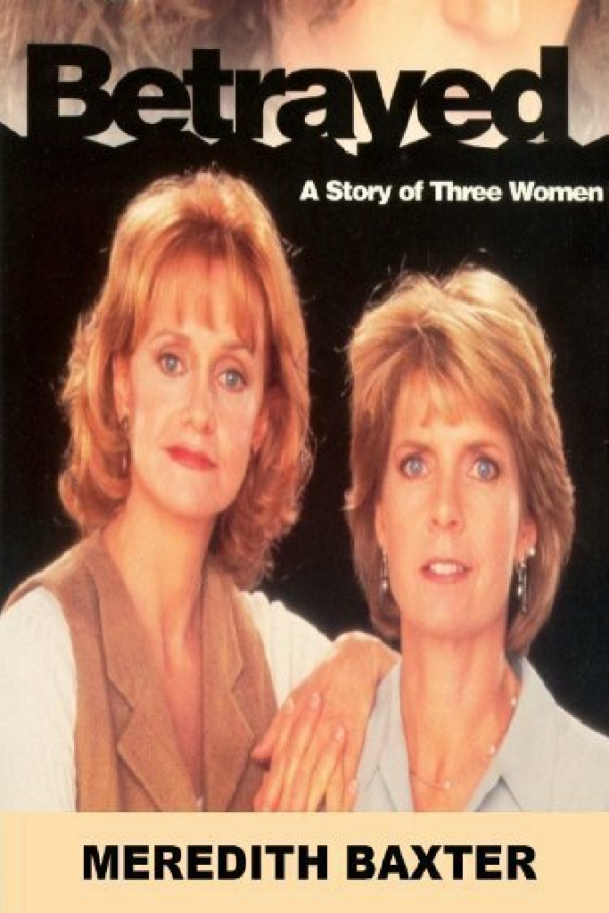 Betrayed: A Story of Three Women