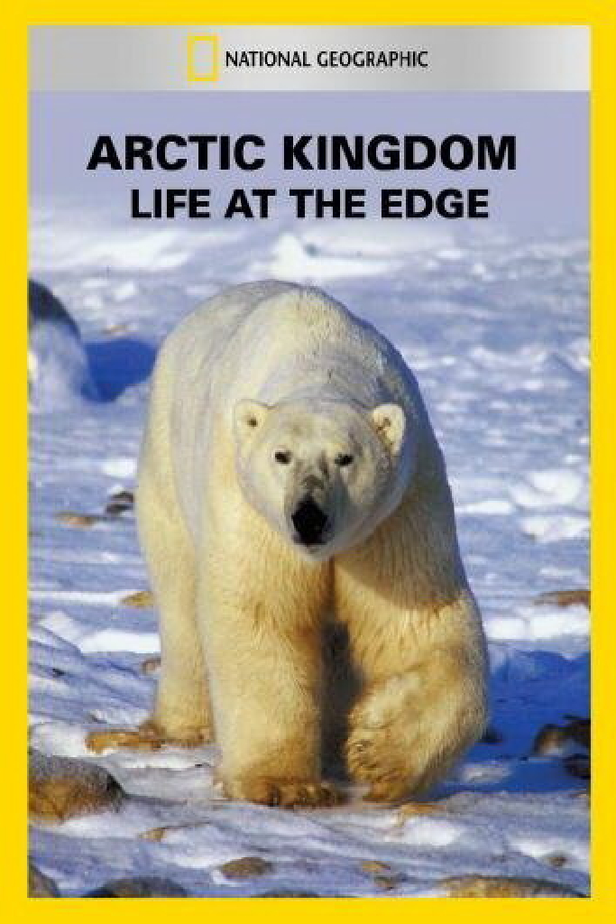 National Geographic - Arctic Kingdom: Life at the Edge