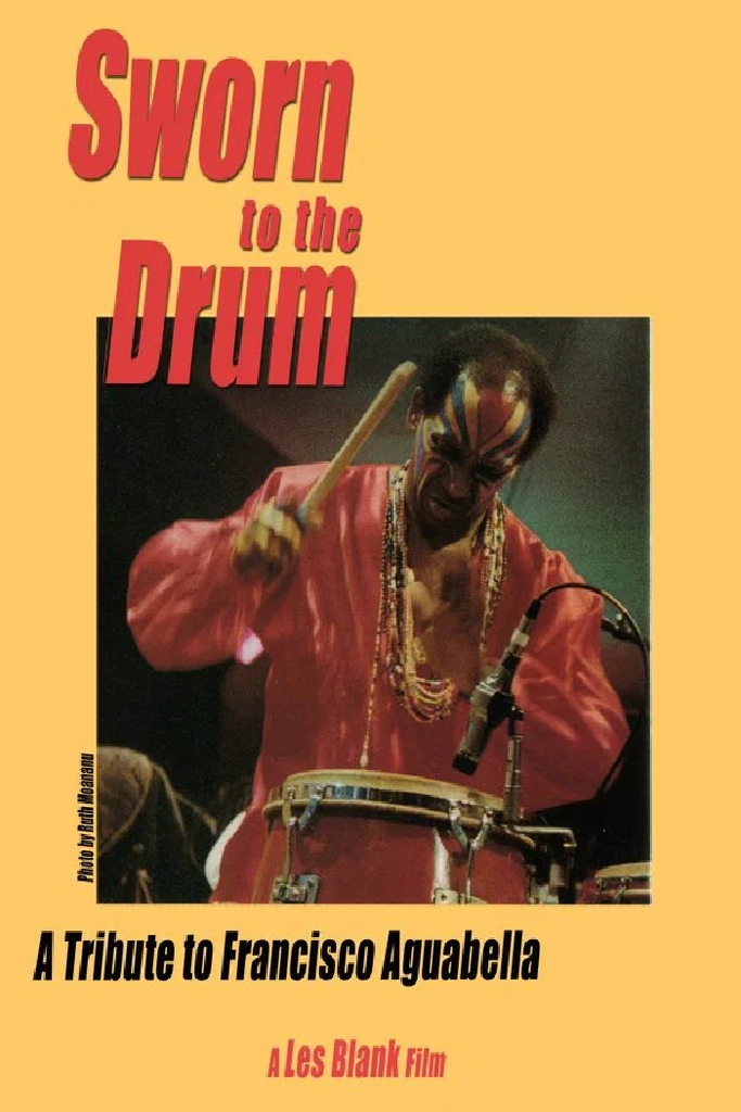 Sworn to the Drum: A Tribute to Francisco Aguabella