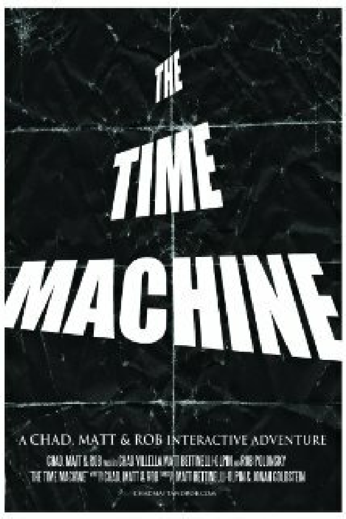 The Time Machine: A Chad, Matt & Rob Interactive Adventure