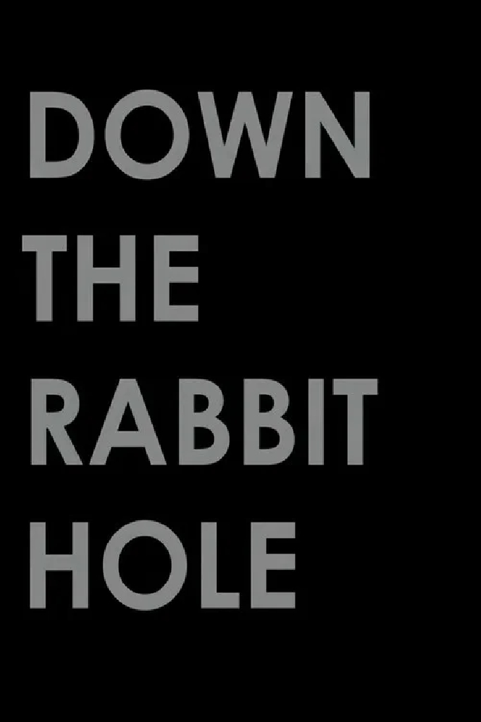Down the Rabbit Hole
