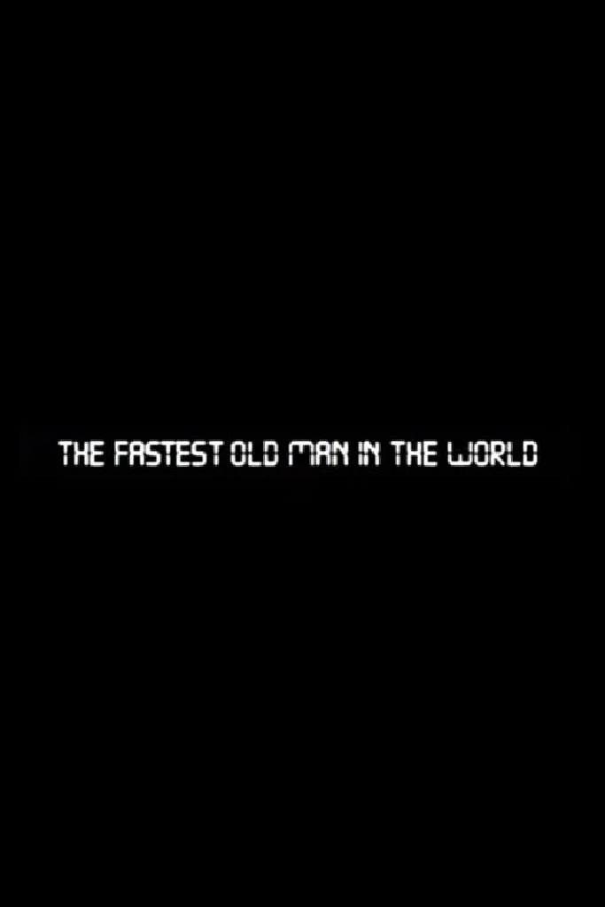 The Fastest Old Man in the World