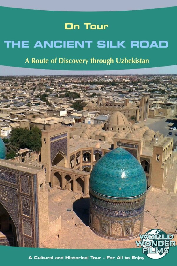 Ipak Yoli - The Ancient Silk Road - Arcadia World on Tour Travel Films