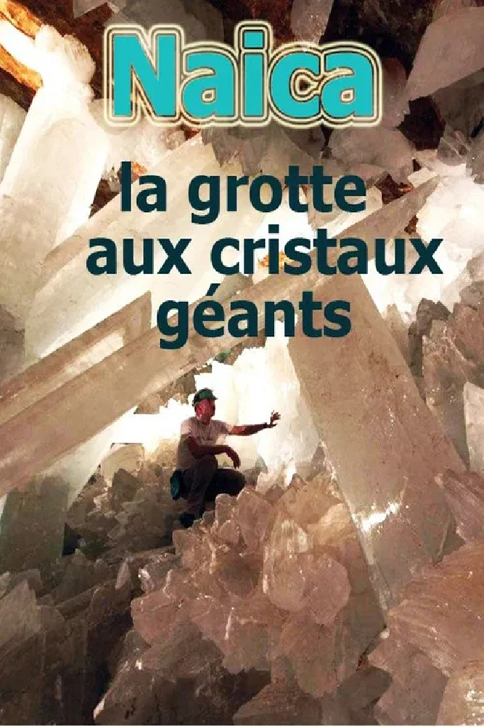 Naïca: La grotte aux cristaux géants