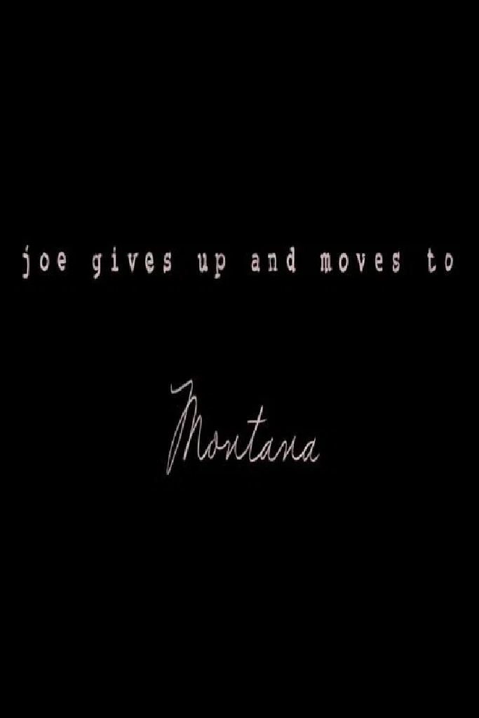 Joe Gives Up and Moves to Montana