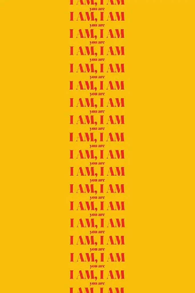 I Am, I Am