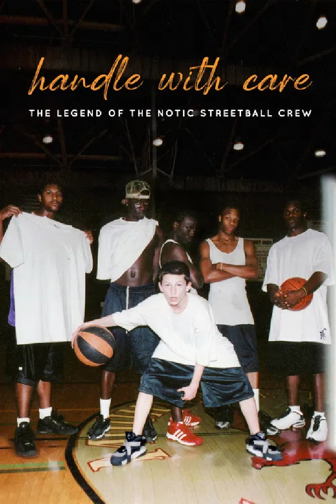 Handle with Care: The Legend of the Notic Streetball Crew