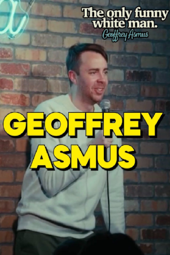 Geoffrey Asmus: The Only Funny White Man