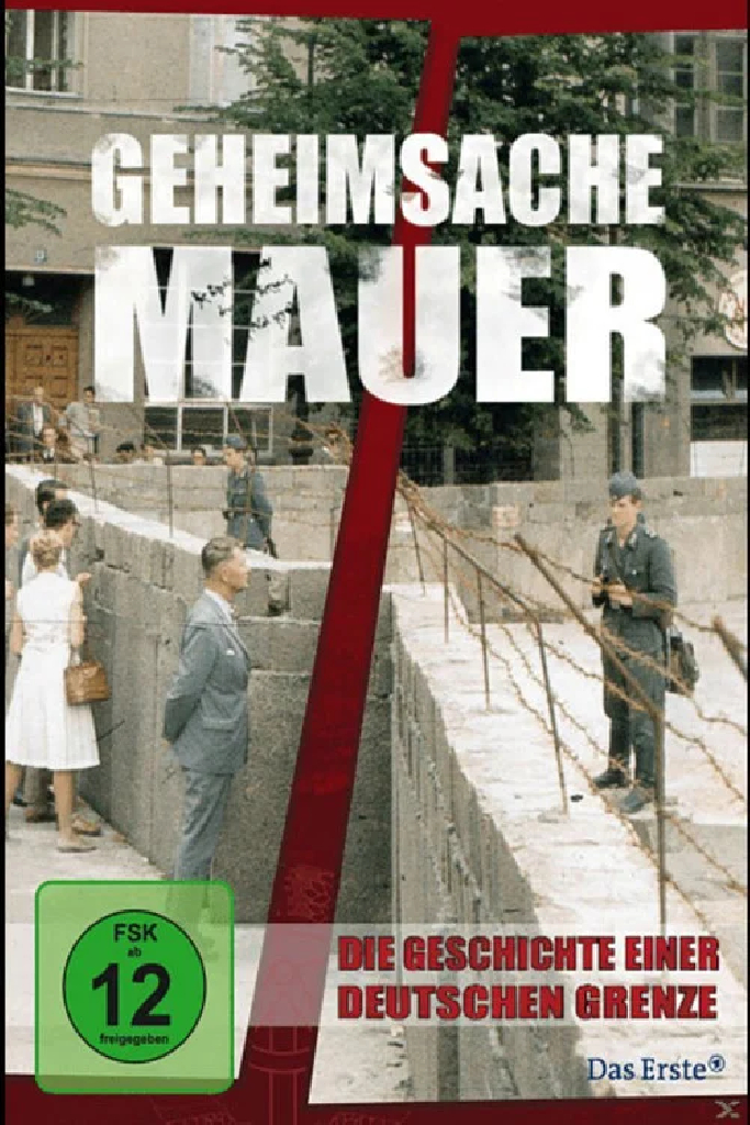 Geheimsache Mauer - Die Geschichte einer deutschen Grenze