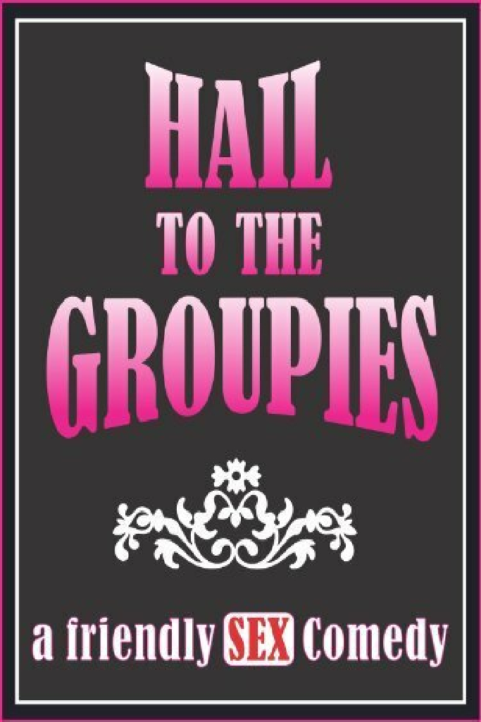 Hail to the Groupies
