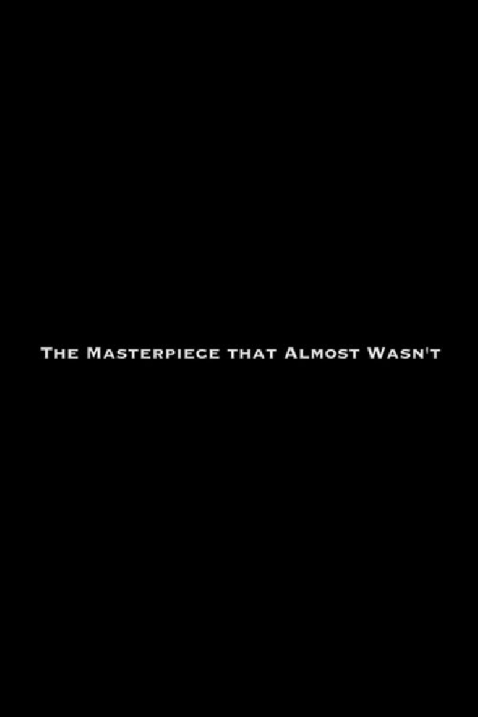 The Masterpiece That Almost Wasn't