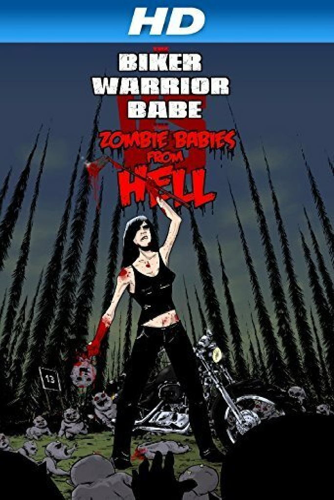 The Biker Warrior Babe vs. The Zombie Babies From Hell