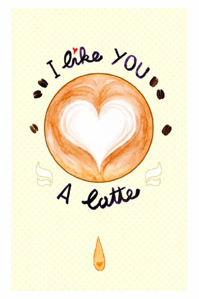 I Like You a Latte