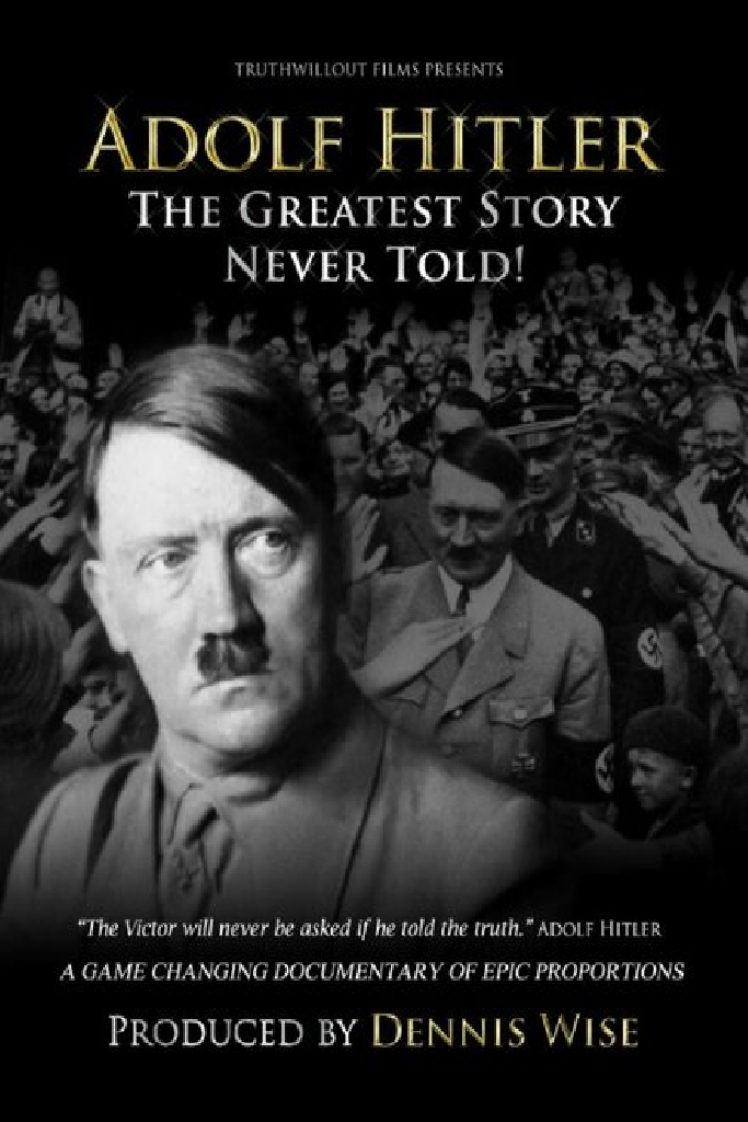 Адольф Гитлер: Величайшая нерассказанная история