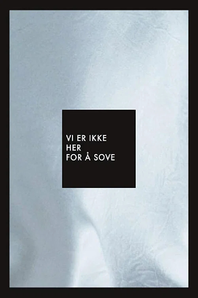 Vi er ikke her for å sove