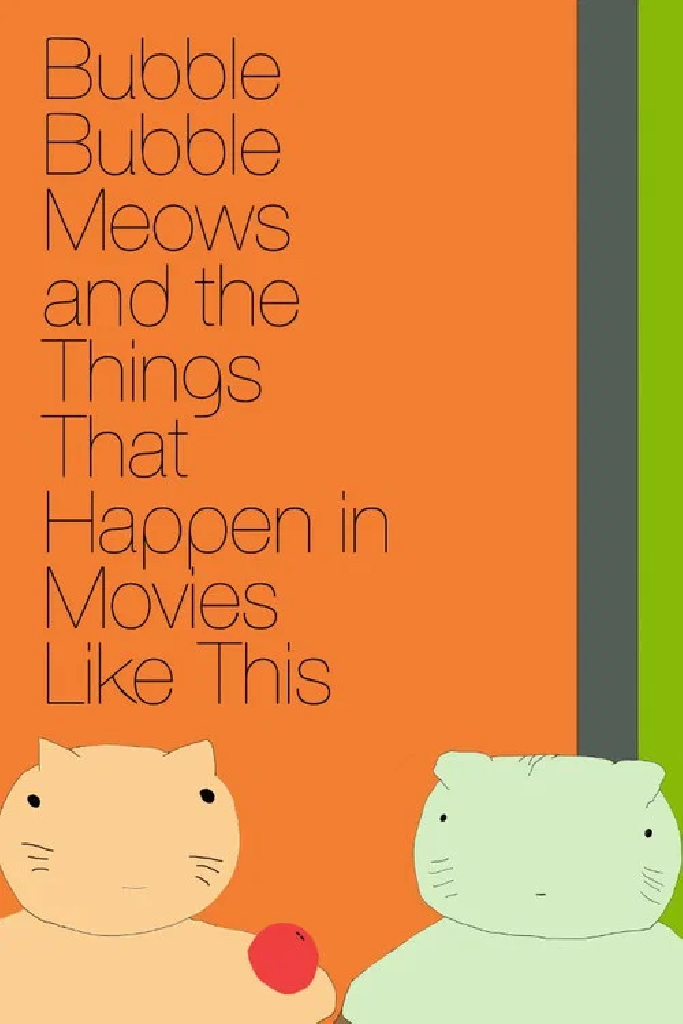 Bubble Bubble Meows and the Things That Happen in Movies Like This