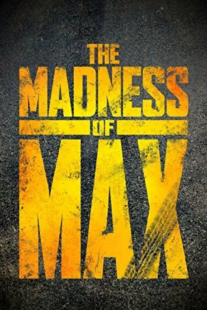 The Madness of Max