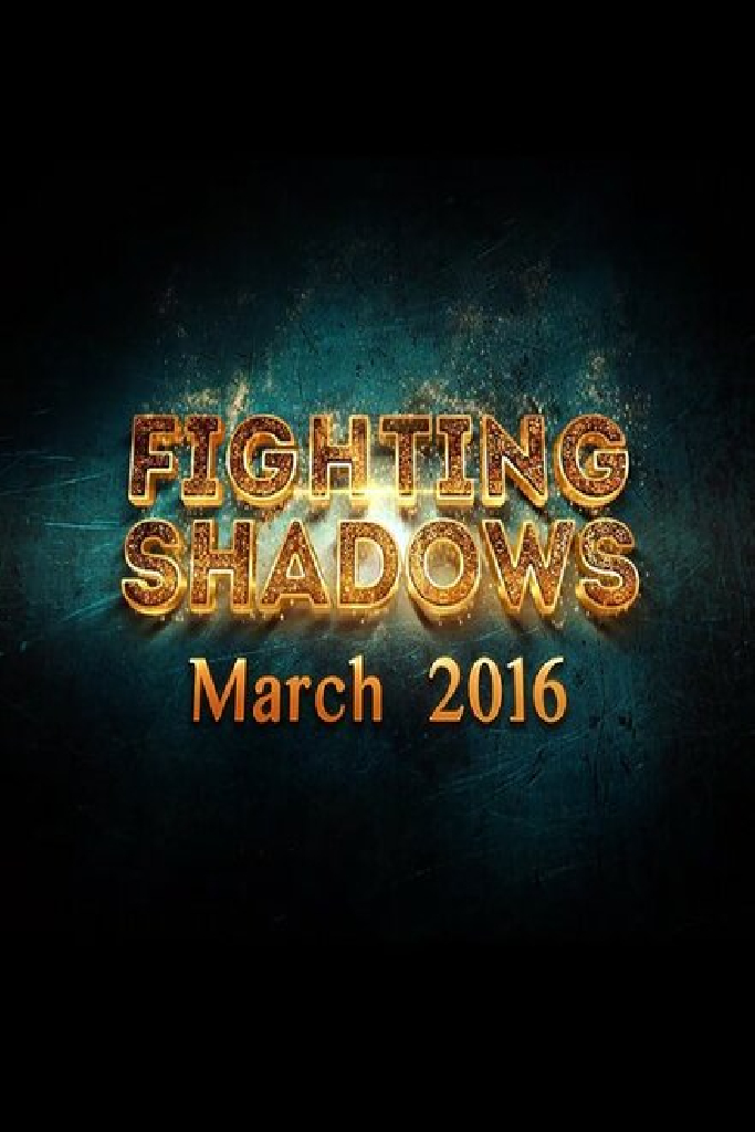 Fighting Shadows