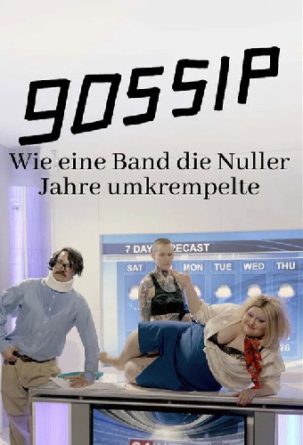 Gossip - Wie eine Band die Nuller Jahre umkrempelte