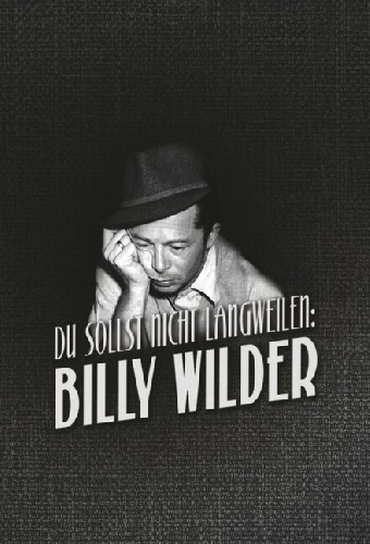 Du sollst nicht langweilen: Billy Wilder