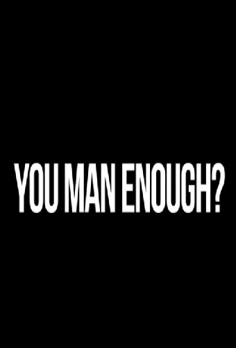 You Man Enough?