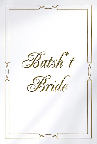 Batsh*t Bride