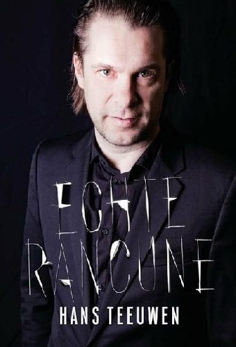 Hans Teeuwen: Echte rancune