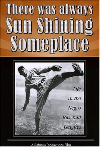 There Was Always Sun Shining Someplace: Life in the Negro Baseball Leagues