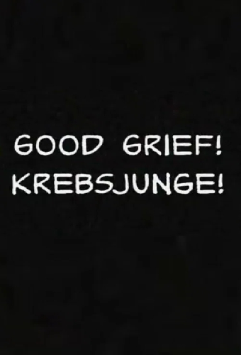Good Grief! Krebsjunge!