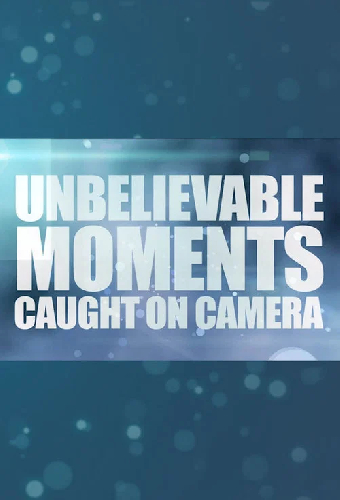 Unbelievable Moments Caught on Camera