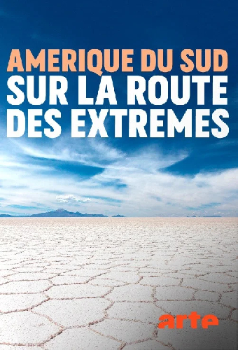 Amérique du sud, sur la route des extrêmes