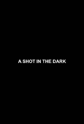 A Shot in the Dark