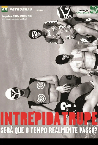 Intrépida Trupe - Será que o Tempo Realmente Passa?