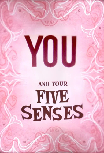 You and Your Five Senses
