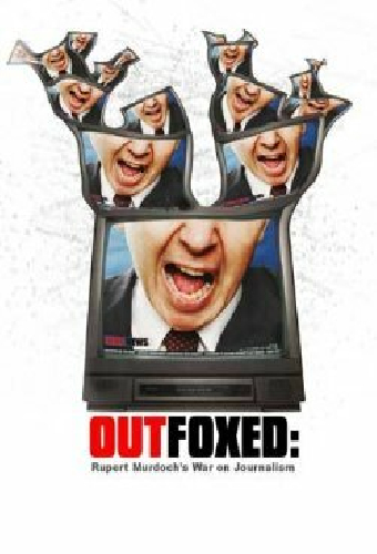 Outfoxed: Rupert Murdoch's War on Journalism