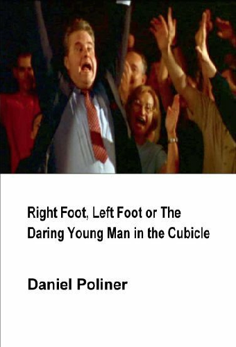 Right Foot, Left Foot or the Daring Young Man in the Cubicle