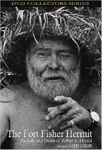 The Fort Fisher Hermit: The Life & Death of Robert E. Harrill