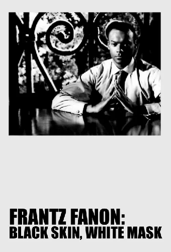 Frantz Fanon: Black Skin, White Mask