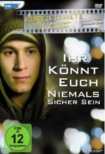 Ihr könnt euch niemals sicher sein