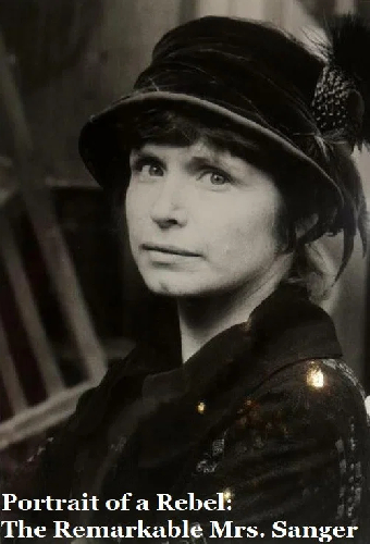 Portrait of a Rebel: The Remarkable Mrs. Sanger