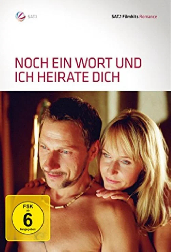 Noch ein Wort und ich heirate dich!